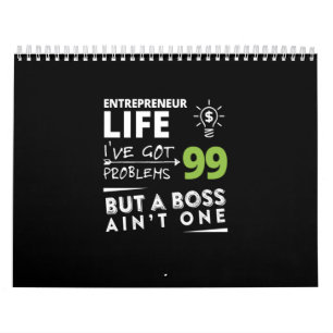 entrepreneur life i've got 99 problems but a boss calendar