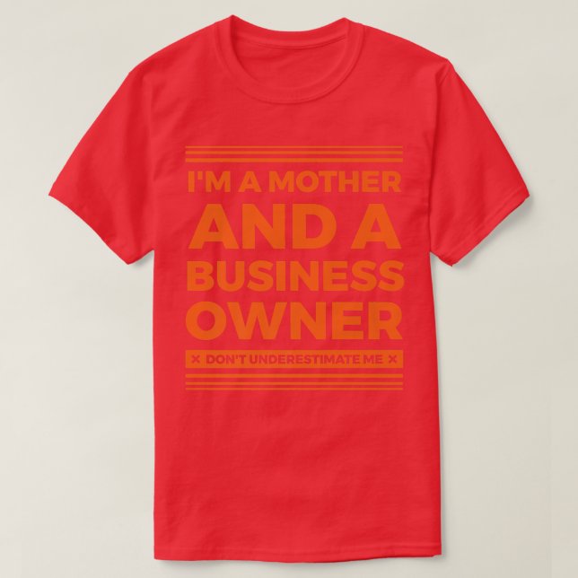 Entrepreneur Motivation Small Business Owners Mom  T-Shirt (Design Front)