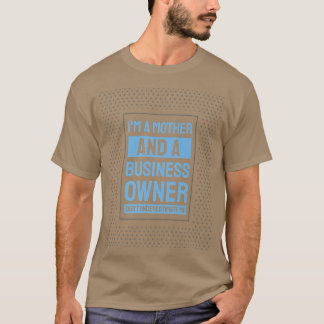 Entrepreneur Motivation Small Business Owners Mum  T-Shirt