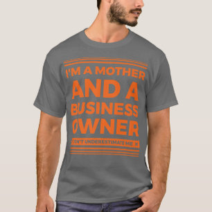 Entrepreneur Motivation Small Business Owners Mum T-Shirt