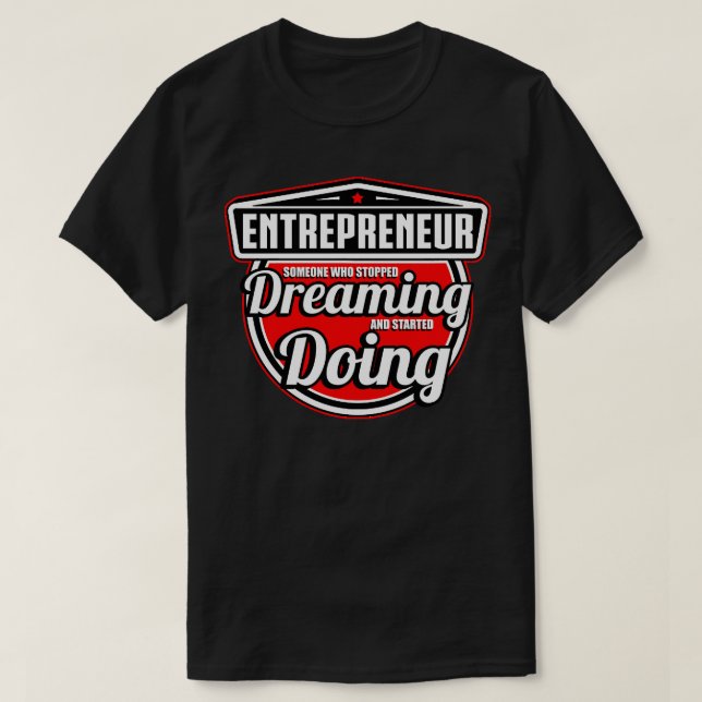 Entrepreneur Someone Who Stopped Dreaming And Star T-Shirt (Design Front)