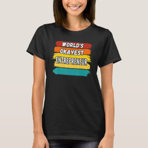 Entrepreneur Worlds Okayest Entrepreneur T-Shirt