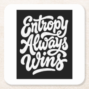Entropy Always Wins Funny Physics Quote Hoodie Square Paper Coaster