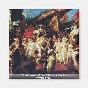 Entry Of Emperor Charles V Into Antwerp Magnet