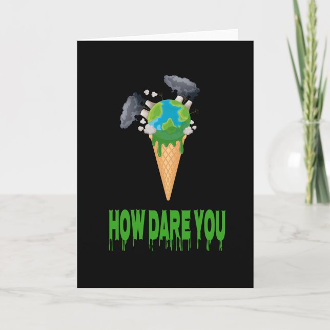 Environment - HOW DARE YOU? Earth Globe As Ice Card (Front)