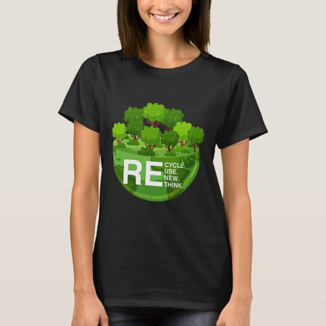 Environmental Activism Recycle Reuse Renew Rethink T-Shirt (Front)