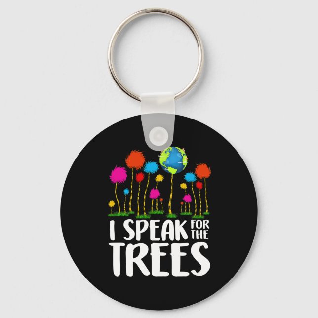 Environmental Awareness I Speak For Trees Earth Da Key Ring (Front)