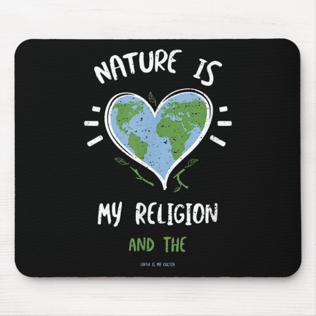 Environmental Protection_ Nature Is My Religion... Mouse Mat (Front)