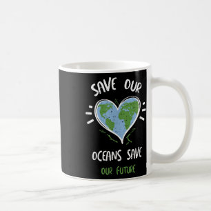 Environmental Protection_ Save Our Oceans Save... Coffee Mug