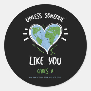 Environmental Protection_ Unless Someone Like Y... Classic Round Sticker