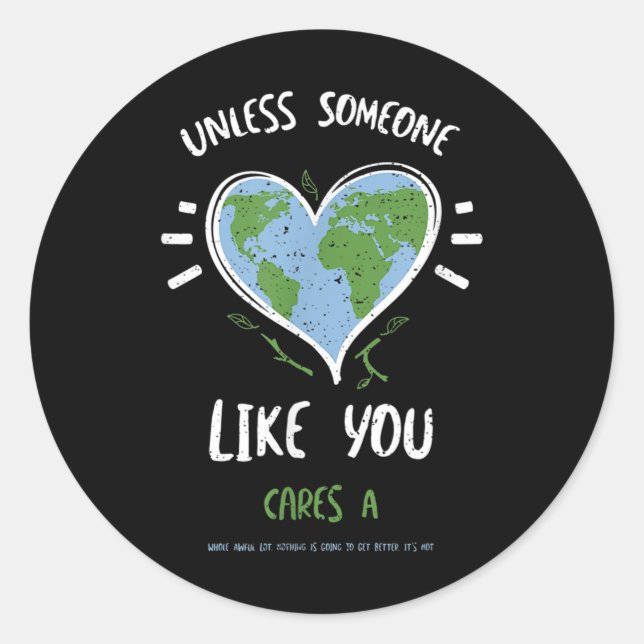 Environmental Protection_ Unless Someone Like Y... Classic Round Sticker (Front)