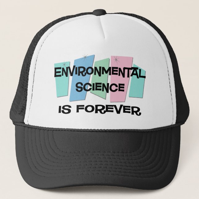 Environmental Science Is Forever Trucker Hat (Front)
