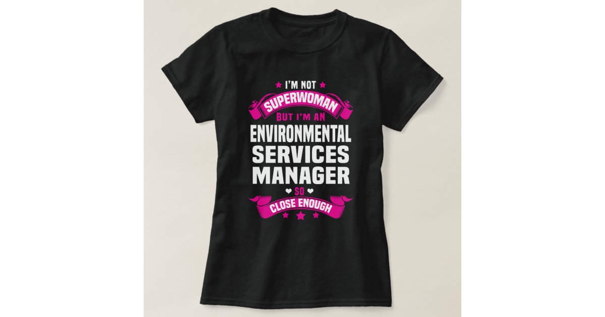 Environmental Services Manager T-Shirt | Zazzle