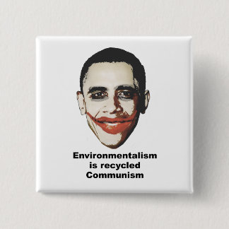 Environmentalism is recycled communism 15 cm square badge