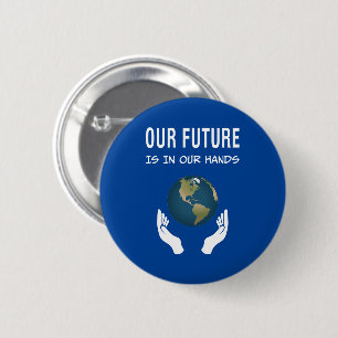 Environmentalism Our Future Is In Our Hands Planet 6 Cm Round Badge