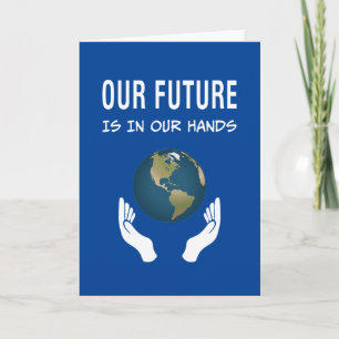 Environmentalism Our Future Is In Our Hands Planet Card