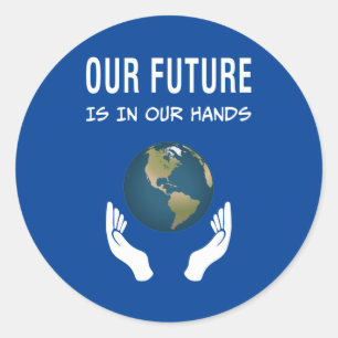 Environmentalism Our Future Is In Our Hands Planet Classic Round Sticker
