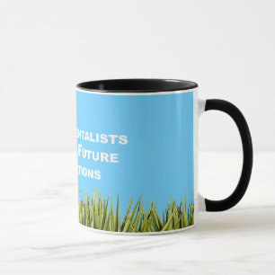 Environmentalists do it for future generations mug