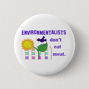 ENVIRONMENTALISTS DON'T EAT MEAT 6 CM ROUND BADGE