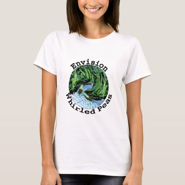 Envision Whirled Peas T-Shirt (Front)