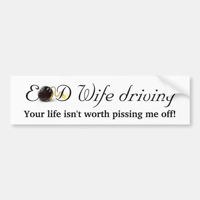 EOD Wife Driving... Bumper Sticker (Front)