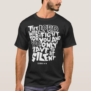 Eodus 1414 The Lord Will Fight for You Bible Verse T-Shirt
