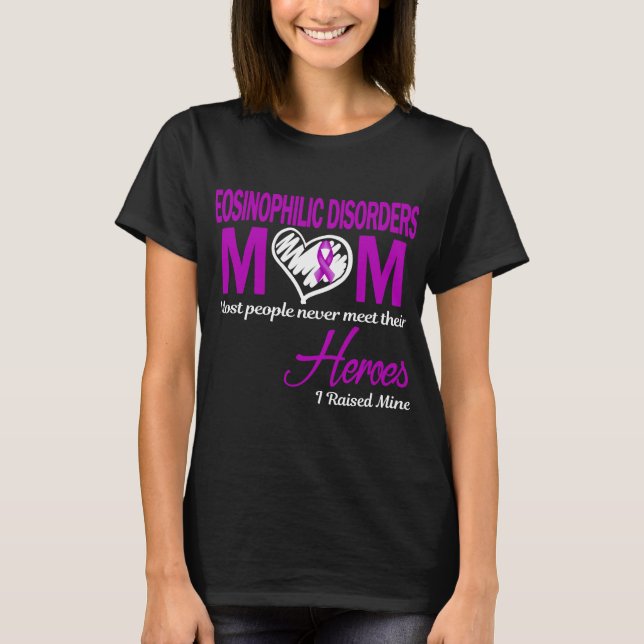 Eosinophilic Disorders Mum I Raised Mine T-Shirt (Front)