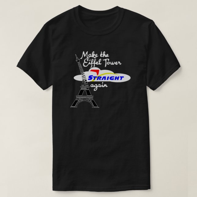 Epcot Make Eiffel Tower Straight Again  T-Shirt (Design Front)