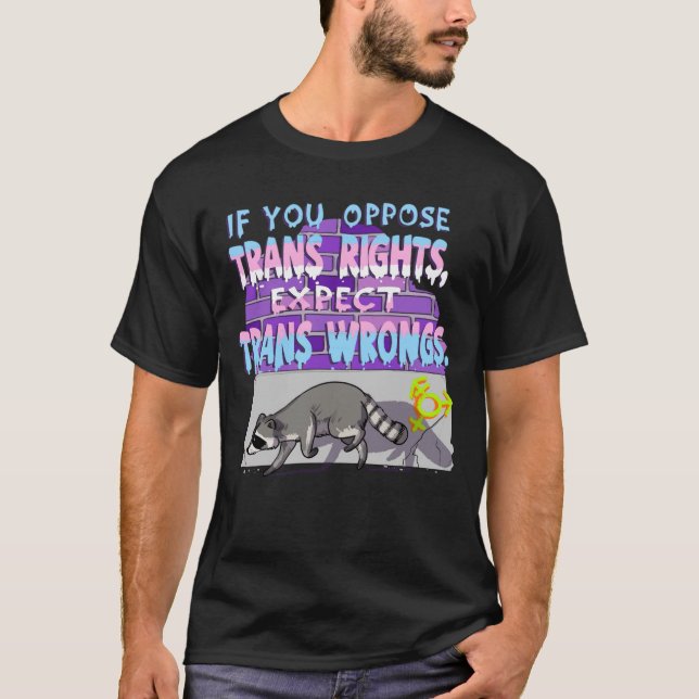 Epect trans wrongs raccoon boy T-Shirt (Front)