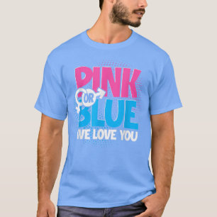 Epecting Parents Pink Or Blue We Love You Gender R T-Shirt