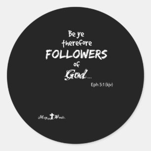 Eph 5_1 Be Ye Therefore Followers Of God Christian Classic Round Sticker