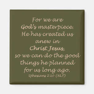 Ephesians 2:10 (NLT) Magnet