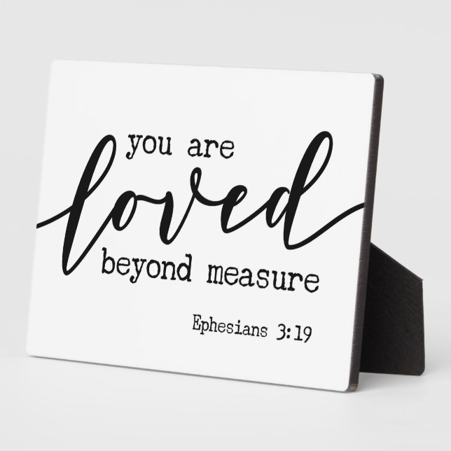 Ephesians 3:19 You are Loved beyond measure Sign  Plaque (Side)