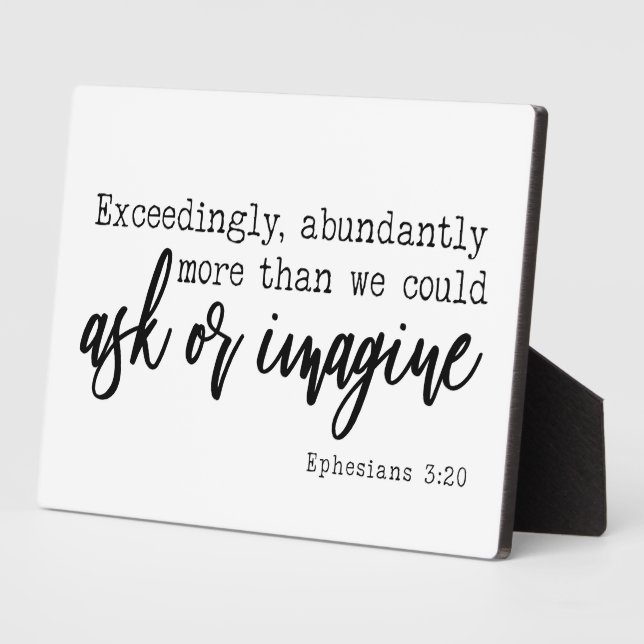 Ephesians 3:20 Exceedingly Abundantly More Sign Plaque (Side)