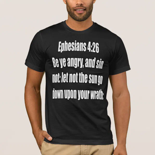 Ephesians 4:26 Mens Tee Be Ye Angry And Sin Not | Zazzle