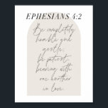 Ephesians. 4:2 Minimal Boho Beige Arch Poster<br><div class="desc">Be completely humble and gentle; be patient, bearing with one another in love. -Ephesians. 4:2 Minimal Boho Beige Arch Script</div>