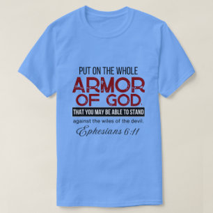Ephesians 6:11 Put on the Whole Armour of God T-Shirt