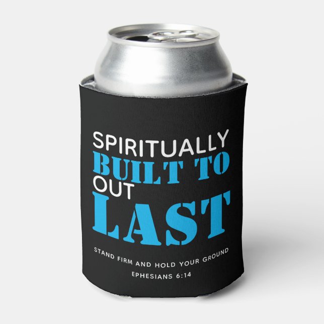 Ephesians 6 BUILT TO LAST Christian Can Cooler (Can Front)