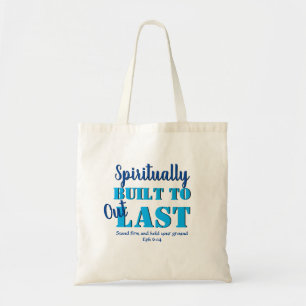 Ephesians 6 SPIRITUALLY BUILT TO OUTLAST Christian Tote Bag