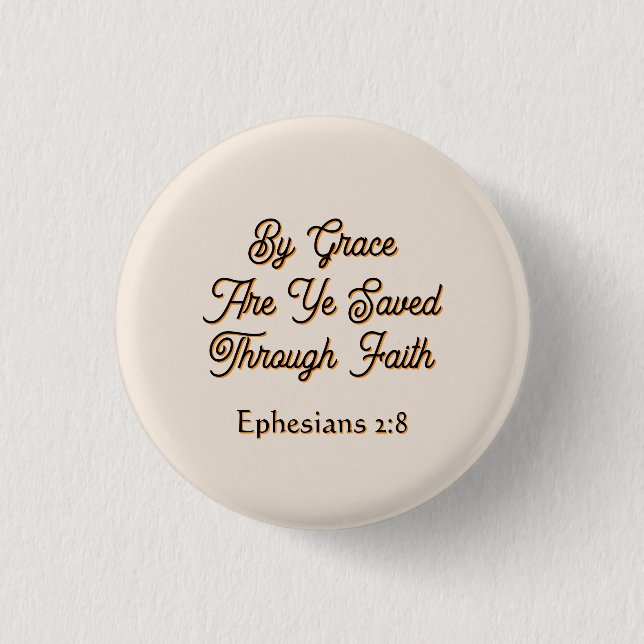 Ephesians By Grace are Ye Saved Scripture  3 Cm Round Badge (Front)