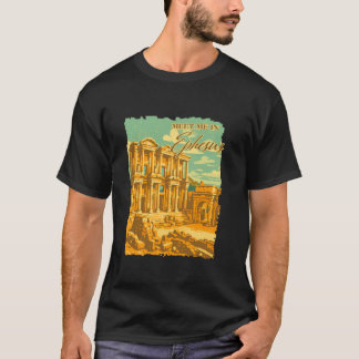 Ephesus Turkey Travelling Trip Meet Me In Ephesus  T-Shirt