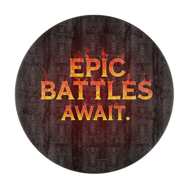 Epic Battles Await  Cutting Board (Front)