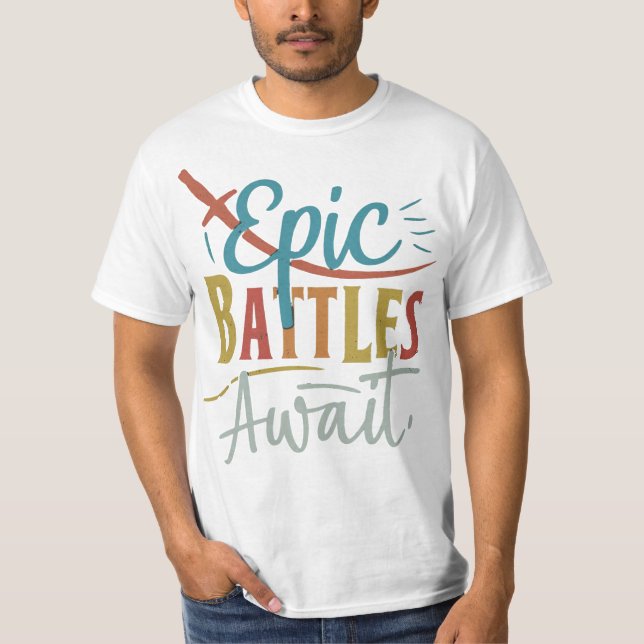 Epic Battles Await T-Shirt (Front)