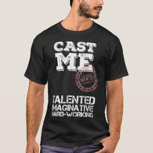 Epic Cast Me Auditioning Actor Actress Singer  T-Shirt