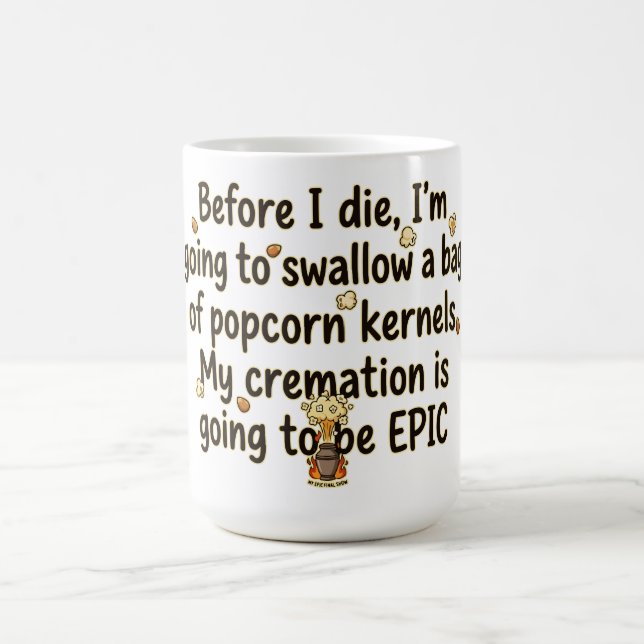 Epic Cremation Popcorn Kernels Funny Coffee Mug (Center)