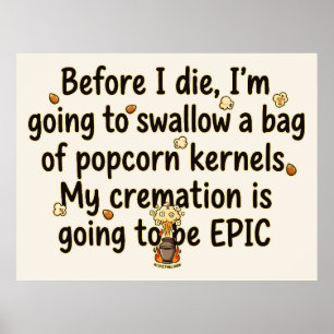 Epic Cremation Popcorn Kernels Funny Poster