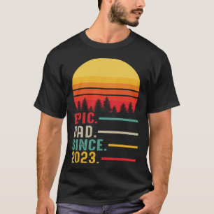 Epic Dad Since 2023 Happy Fathers Day T-Shirt