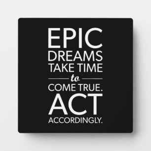 Epic Dreams Take Time - Success Motivational Plaqu Plaque