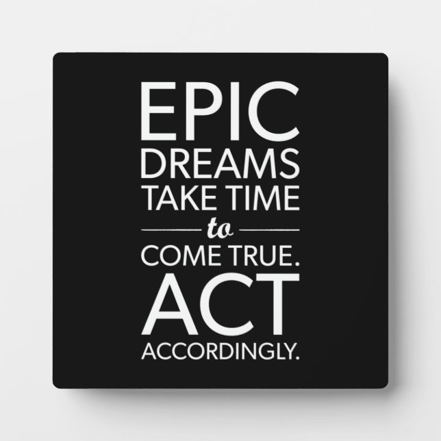Epic Dreams Take Time - Success Motivational Plaqu Plaque (Front)
