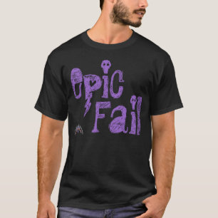 Epic Fail T-Shirt